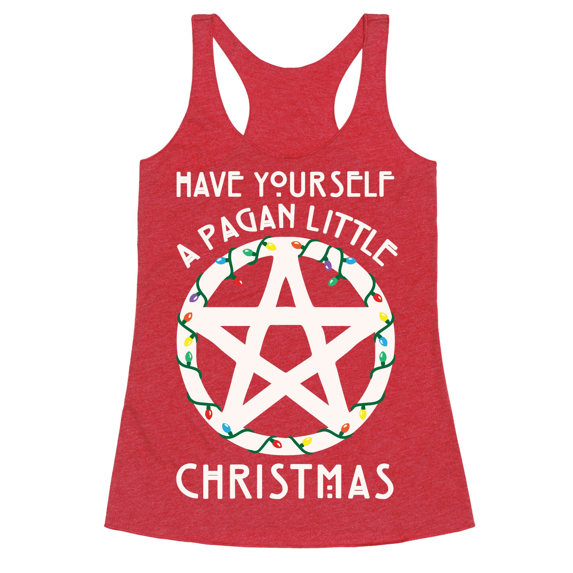 Have Yourself A Pagan Little Christmas Parody White Print Racerback Tank